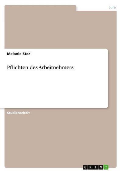 Pflichten des Arbeitnehmers - Melanie Stor