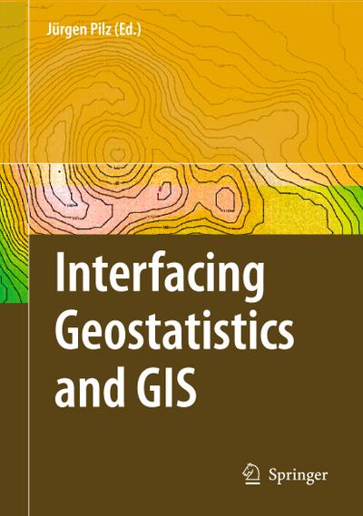 Interfacing Geostatstics and GIS - Juergen Pilz