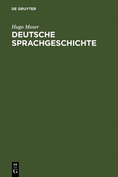 Deutsche Sprachgeschichte : Mit einer Einführung in die Fragen der Sprachbetrachtung - Hugo Moser