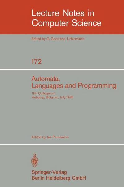 Automata, Languages, and Programming : 11th Colloquium, Antwerp, Belgium, July 16-20, 1984 (EATCS sign). Proceedings - J. Paredaens