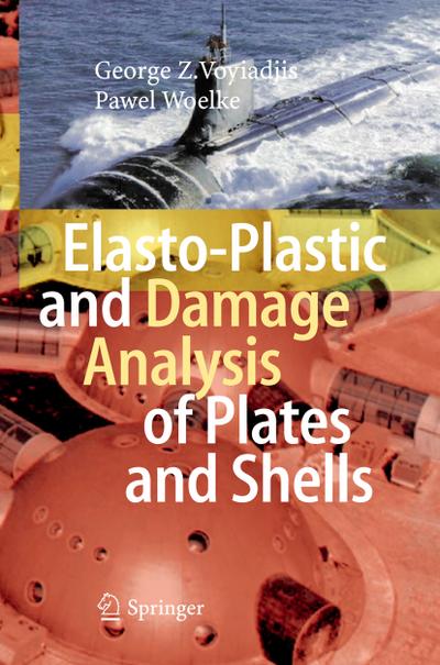 Elasto-Plastic and Damage Analysis of Plates and Shells - Pawel Woelke