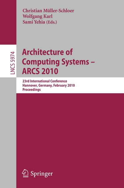Architecture of Computing Systems - ARCS 2010 : 23rd International Conference, Hannover, Germany, February 22-25, 2010, Proceedings - Christian Müller-Schloer