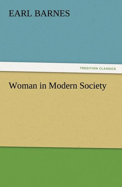 Woman in Modern Society - Earl Barnes