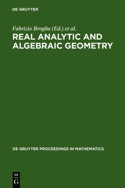 Real Analytic and Algebraic Geometry : Proceedings of the International Conference, Trento (Italy), September 21-25th, 1992 - Fabrizio Broglia