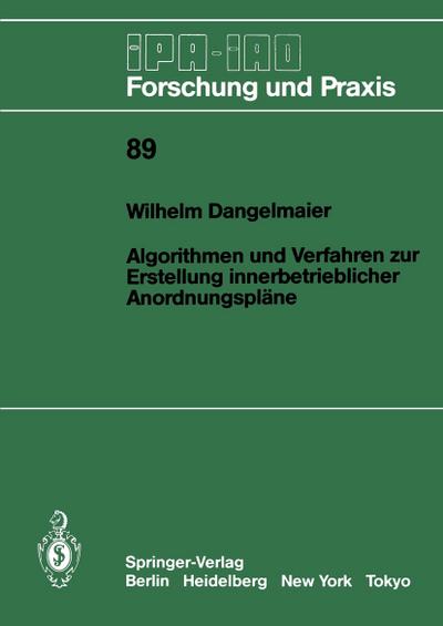 Algorithmen und Verfahren zur Erstellung innerbetrieblicher Anordnungspläne - Wilhelm Dangelmaier