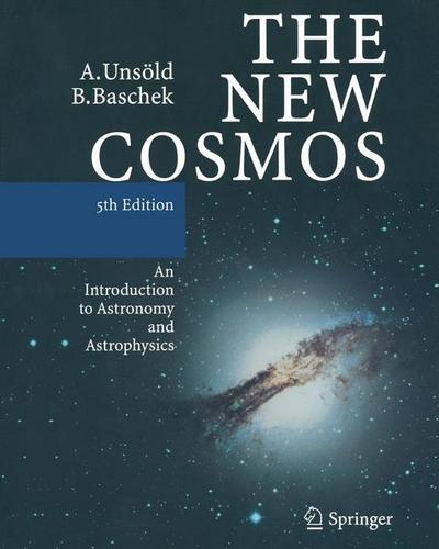 The New Cosmos : An Introduction to Astronomy and Astrophysics - Bodo Baschek