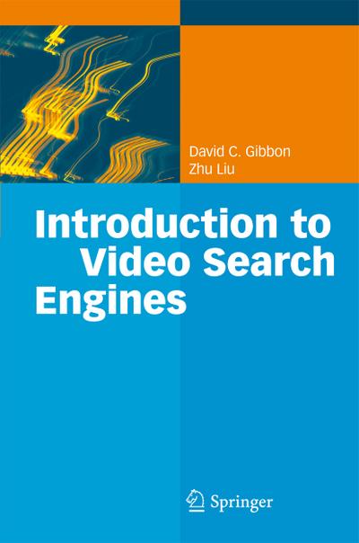 Introduction to Video Search Engines - Zhu Liu
