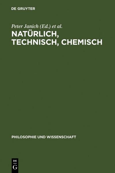 Natürlich, technisch, chemisch : Verhältnisse zur Natur am Beispiel der Chemie - Christoph Rüchardt