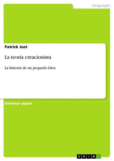 La teoría creacionista : La historia de un pequeño Dios - Patrick Jost