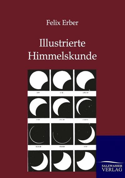 Illustrierte Himmelskunde - Felix Erber