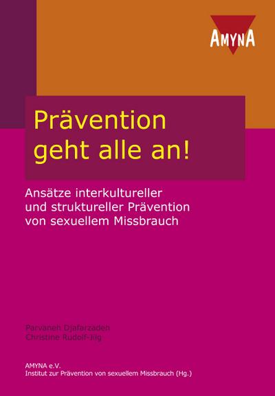 Prävention geht alle an! : Ansätze interkultureller und struktureller Prävention von sexuellem Missbrauch - Parvaneh Djafarzadeh