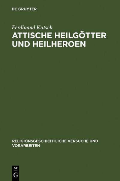 Attische Heilgötter und Heilheroen - Ferdinand Kutsch