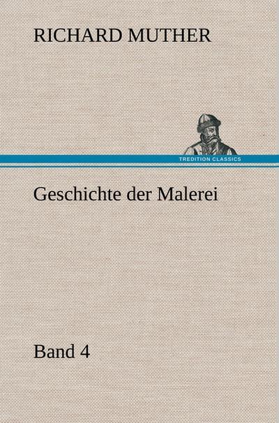 Geschichte der Malerei 4 - Richard Muther