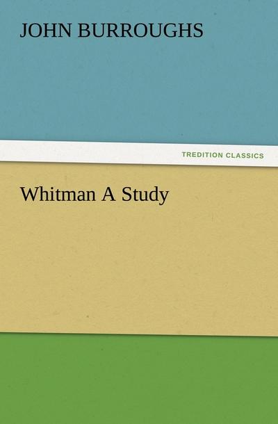 Whitman A Study - John Burroughs