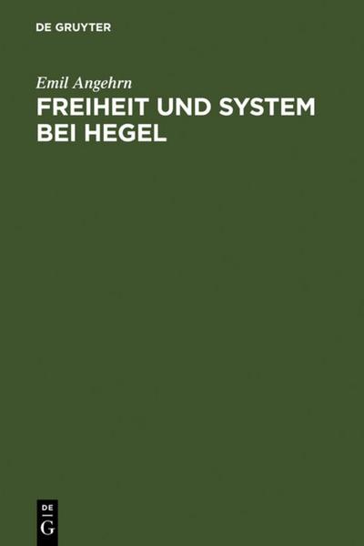 Freiheit und System bei Hegel - Emil Angehrn
