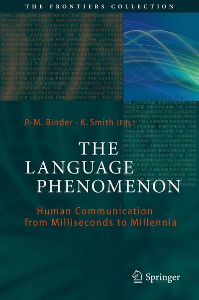 The Language Phenomenon : Human Communication from Milliseconds to Millennia - K. Smith
