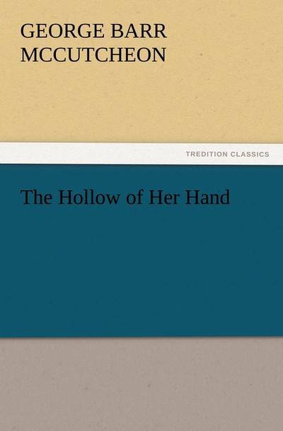 The Hollow of Her Hand - George Barr Mccutcheon