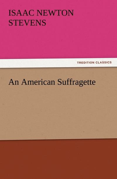 An American Suffragette - Isaac Newton Stevens