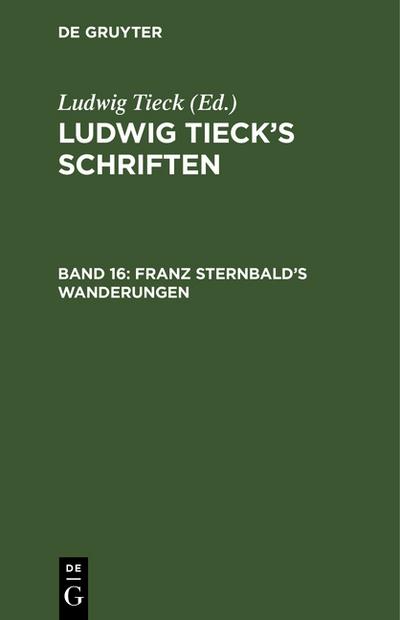 Franz Sternbald¿s Wanderungen : Eine altdeutsche Geschichte - Ludwig Tieck