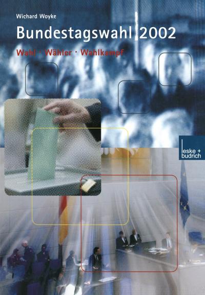 Bundestagswahl 2002 : Wahlen ¿ Wähler ¿ Wahlkampf - Wichard Woyke