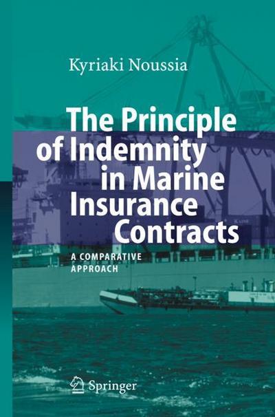 The Principle of Indemnity in Marine Insurance Contracts : A Comparative Approach - Kyriaki Noussia