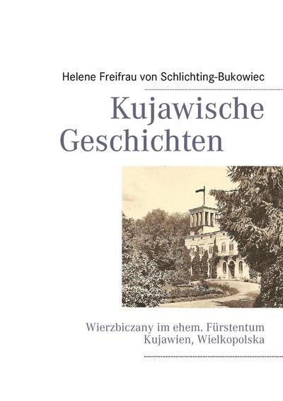 Kujawische Geschichten - Helene Freifrau von Schlichting-Bukowiec