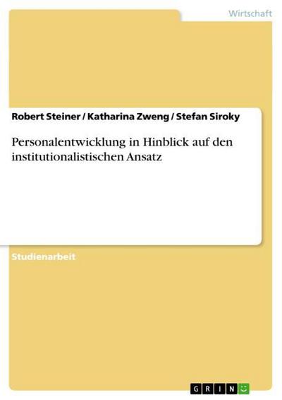Personalentwicklung in Hinblick auf den institutionalistischen Ansatz - Robert Steiner