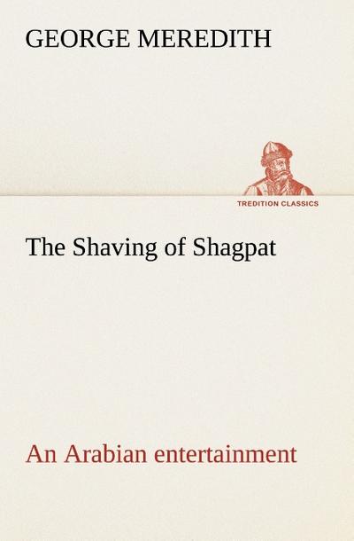 The Shaving of Shagpat an Arabian entertainment - Volume 3 - George Meredith