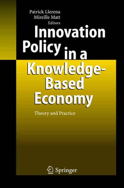 Innovation Policy in a Knowledge-Based Economy : Theory and Practice - Mireille Matt