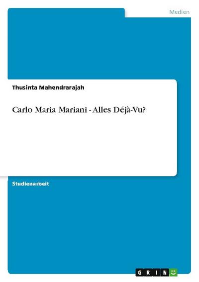 Carlo Maria Mariani - Alles Déjà-Vu? - Thusinta Mahendrarajah
