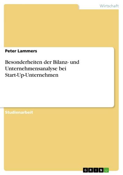 Besonderheiten der Bilanz- und Unternehmensanalyse bei Start-Up-Unternehmen - Peter Lammers