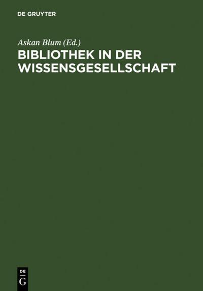 Bibliothek in der Wissensgesellschaft : Festschrift für Peter Vodosek - Askan Blum