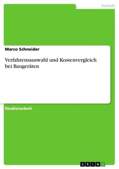 Verfahrensauswahl und Kostenvergleich bei Baugeräten - Marco Schneider