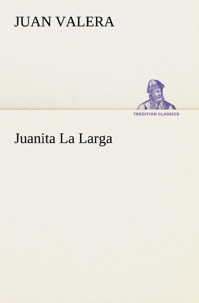 Juanita La Larga - Juan Valera