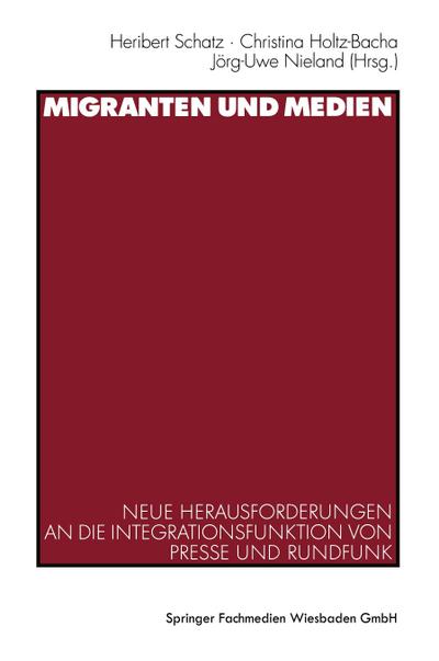 Migranten und Medien : Neue Herausforderungen an die Integrationsfunktion von Presse und Rundfunk - Heribert Schatz