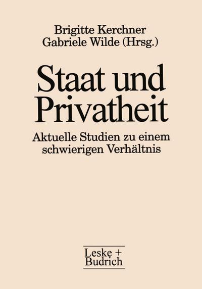 Staat und Privatheit : Aktuelle Studien zu einem schwierigen Verhältnis - Brigitte Kerchner