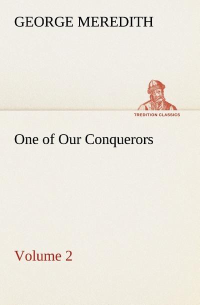 One of Our Conquerors - Volume 2 - George Meredith