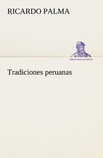 Tradiciones peruanas - Ricardo Palma