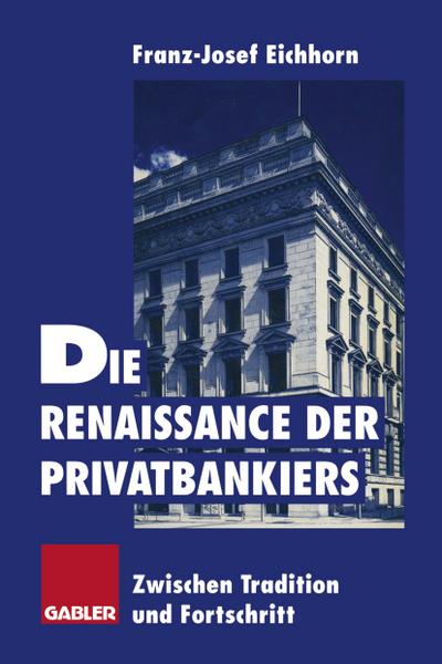 Die Renaissance der Privatbankiers - Franz-Josef Eichhorn