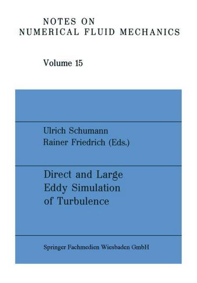 Direct and Large Eddy Simulation of Turbulence : Proceedings of the EUROMECH Colloquium No. 199, München, FRG, September 30 to October 2, 1985 - Na Schumann