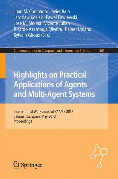 Highlights on Practical Applications of Agents and Multi-Agent Systems : International Workshops of PAAMS 2013, Salamanca, Spain, May 22-24, 2013. Proceedings - Juan Manuel Corchado Rodríguez