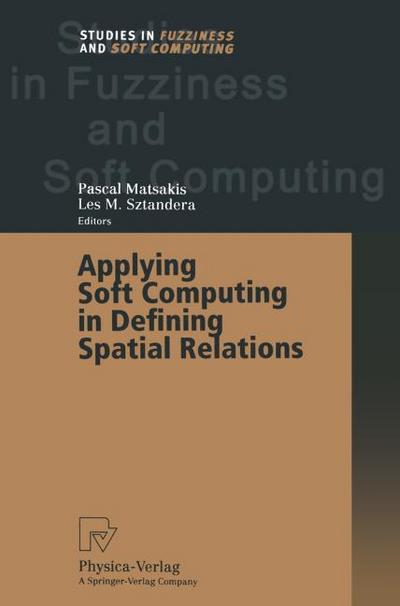 Applying Soft Computing in Defining Spatial Relations - Les M. Sztandera