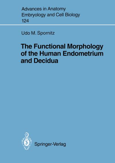 The Functional Morphology of the Human Endometrium and Decidua - Udo M. Spornitz