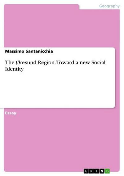The Øresund Region. Toward a new Social Identity - Massimo Santanicchia