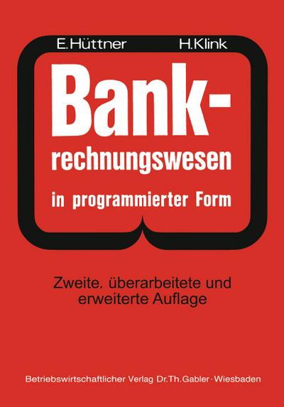 BANK-Rechnungswesen in programmierter Form : Ein Buch Zur Vorbereitung auf die Bankgehilfenprüfung - Hans Klink