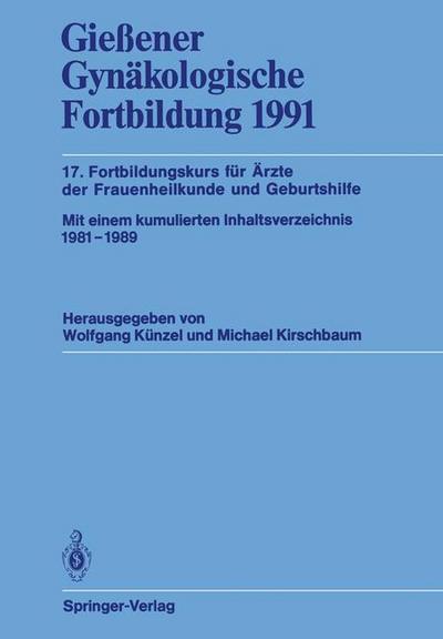 Gießener Gynäkologische Fortbildung 1991 : 17. Fortbildungskurs für Ärzte der Frauenheilkunde und Geburtshilfe - Michael Kirschbaum