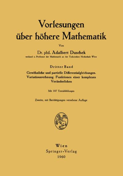 Vorlesungen über höhere Mathematik : Gewöhnliche und partielle Differentialgleichungen. Variationsrechnung. Funktionen einer komplexen Veränderlichen - Adalbert Duschek