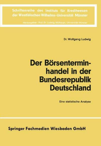 Der Börsenterminhandel in der Bundesrepublik Deutschland : Eine statistische Analyse - Wolfgang Ludwig