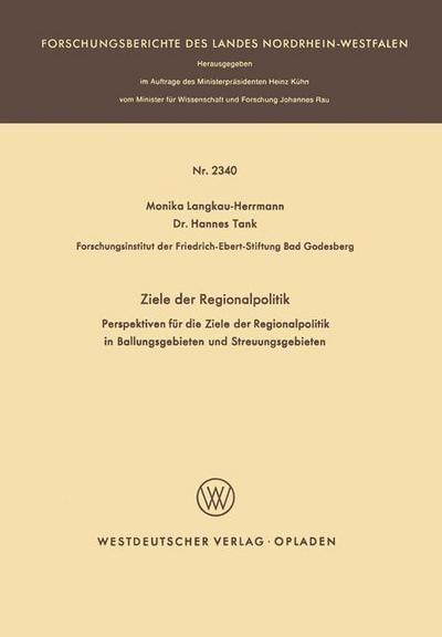 Ziele der Regionalpolitik : Perspektiven für die Ziele der Regionalpolitik in Ballungsgebieten und Streuungsgebieten - Monika Langkau-Herrmann