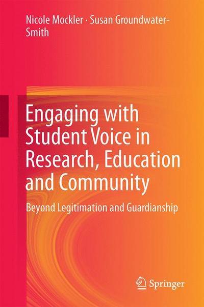 Engaging with Student Voice in Research, Education and Community : Beyond Legitimation and Guardianship - Susan Groundwater-Smith